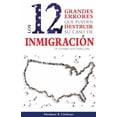 thumbnail image 1 of Los 12 Grandes Errores Que Pueden Destruir Su Caso de Inmigración (Paperback), 1 of 1