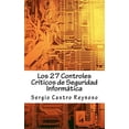 thumbnail image 1 of Los 27 Controles Criticos de Seguridad Informatica / The 27 Critical Controls of Information Security : Una Guia Practica Para Gerentes Y Consultores De Seguridad Informatica / a Practical Guide for M, 1 of 1