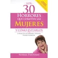 thumbnail image 1 of Los 30 horrores que cometen las mujeres y cómo evitarlos : A pesar de los errores, todavía puedes florecer (Paperback), 1 of 1