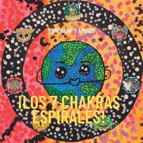 Kundalini Y Amigos Los 7 chakras espirales!: Kundalini y Amigos, Book 1, (Paperback)