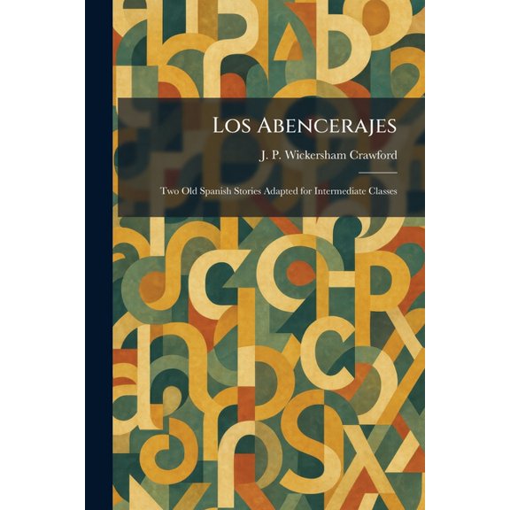 Los Abencerajes: Two Old Spanish Stories Adapted for Intermediate Classes, (Paperback)