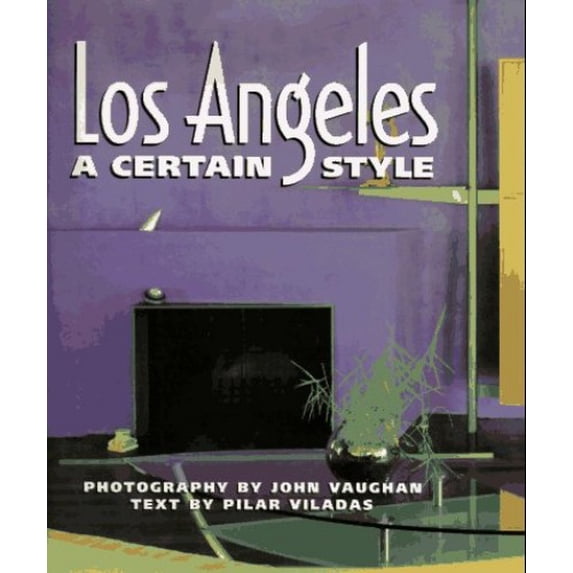 Pre-Owned Los Angeles: A Certain Style (Hardcover) 0811808823 9780811808828