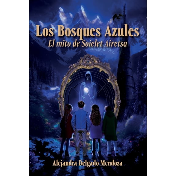 Los Bosques Azules: El mito de Soielet Airetsa, (Paperback)