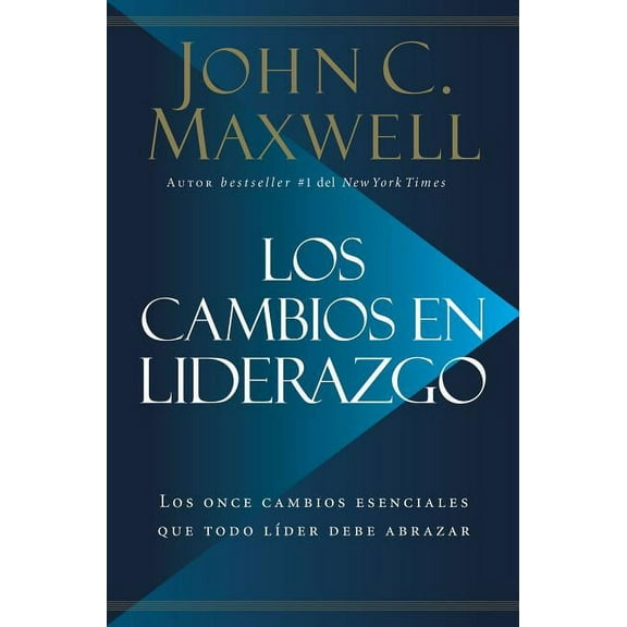 Los Cambios en Liderazgo: Los Once Cambios Esenciales Que Todo Lder Debe Abrazar, (Paperback)