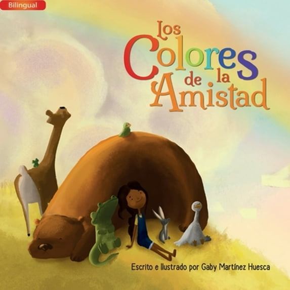 Los Colores de la Amistad (Bilingual) (Paperback) by Gaby Martínez Huesca