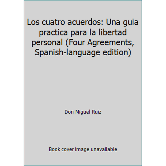 Pre-Owned Los Cuatro Acuerdos: Una Gua Practica Para La Libertad Personal -- Four Agreements, Spanish Gift Edition (Hardcover) 187842484X 9781878424846
