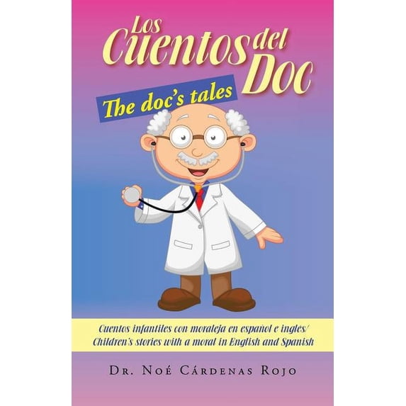 Los Cuentos del Doc/The Doc's Tales: Cuentos Infantiles Con Moraleja En Espanol E Ingles/Children's Stories with a Moral, (Paperback)
