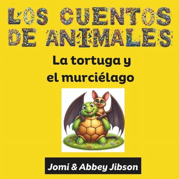 Los Cuentos de Animales: La tortuga y el murcilago, (Paperback)