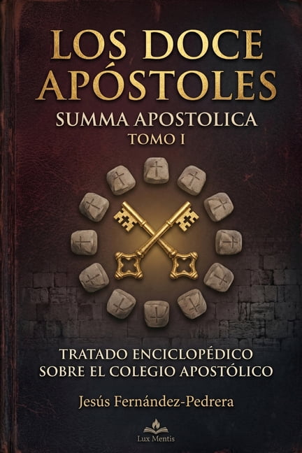 Catena Aurea: Desde Dios Hasta Hoy. la C Los Doce ApÃ³stoles. Summa Apostolica: Tomo I, Book 8, (Paperback)