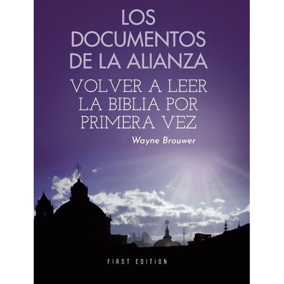 Los Documentos de la Alianza: Volver a Leer la Biblia por Primera Vez, (Hardcover)