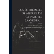 Los Entremeses De Miguel De Cervantes Saavedra ... Paperback