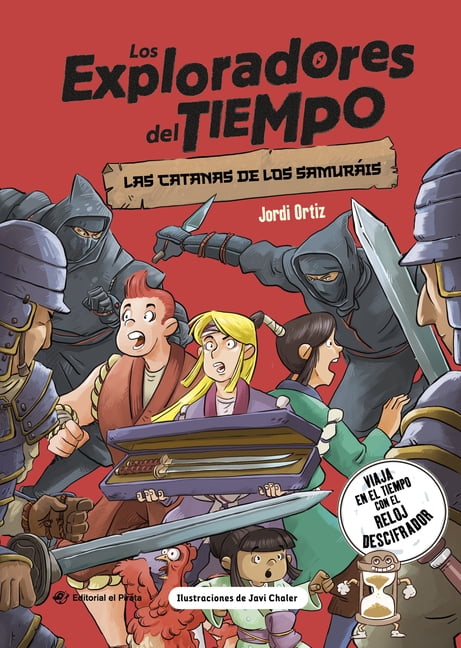 Los Exploradores del Tiempo Las Catanas de Los SamurÃ¡is / The Swords of the Samurai (Spanish Edition): Â¡Viaja Por El Tiempo Con El Reloj Descifrador, (Paperback)