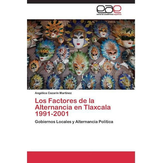 Los Factores de la Alternancia en Tlaxcala 1991-2001 (Paperback)