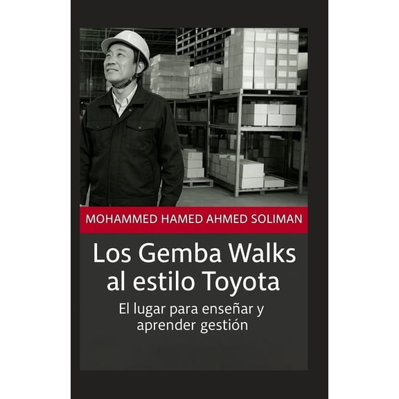 Lean Foundations & Advanced AI Applicati Los Gemba Walks al estilo Toyota: El lugar para ensear y aprender gestin, (Paperback)