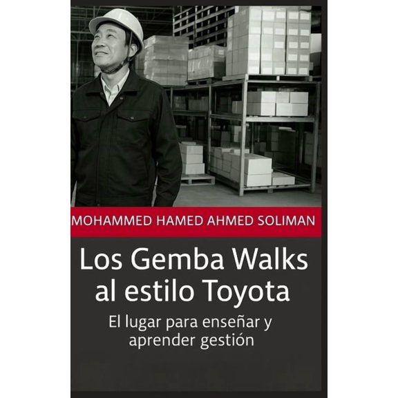 Lean Foundations & Advanced AI Applicati Los Gemba Walks al estilo Toyota: El lugar para ensear y aprender gestin, (Paperback)