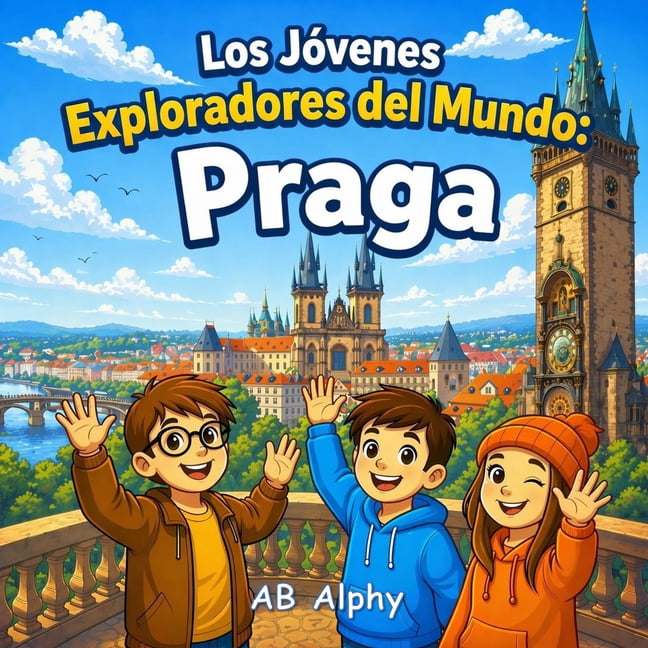 Los JÃ³venes Exploradores del Mundo Los JÃ³venes Exploradores del Mundo: Praga: Descubriendo la RepÃºblica Checa con Nora, Max y Leo, Book 14, (Paperback)