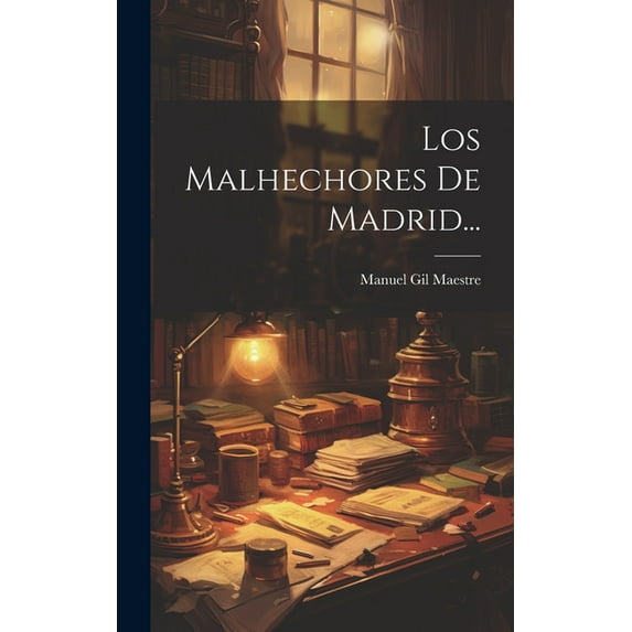 Los Malhechores De Madrid... (Hardcover)