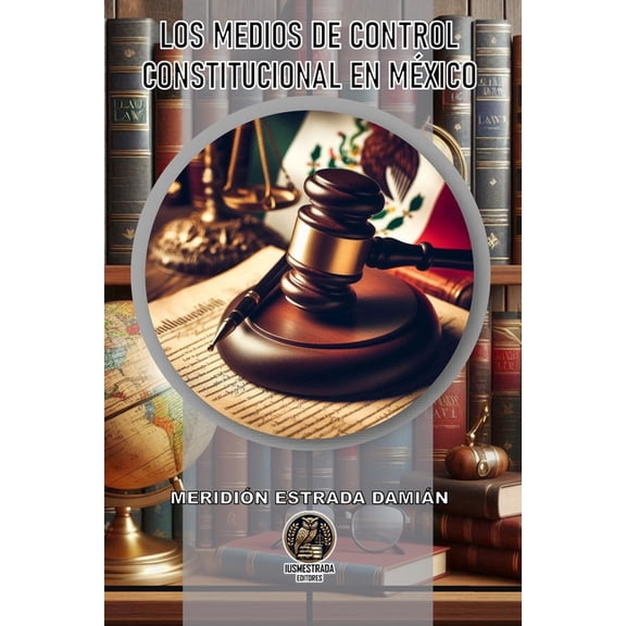 Los Medios de Control Constitucional En Mxico, (Paperback)