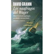 Los N ufragos del Wager / The Wager A Tale of Shipwreck, Mutiny and Murder, Paperback