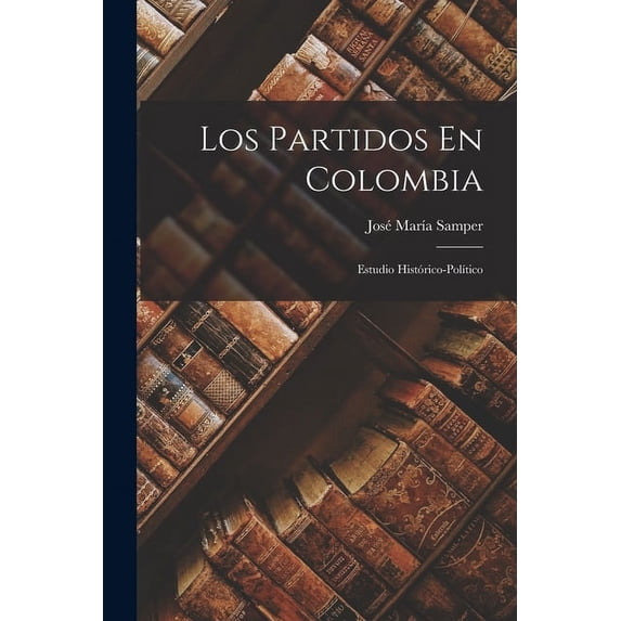Los Partidos En Colombia (Paperback)