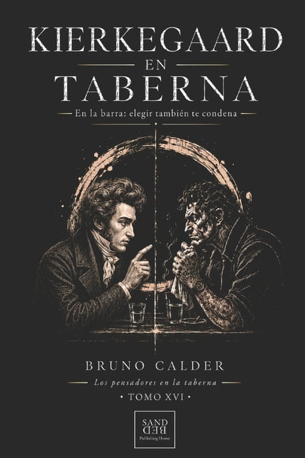 Los Pensadores en la Taberna Kierkegaard En Taberna: En la barra: elegir tambiÃ©n te condena, Book 16, (Paperback)