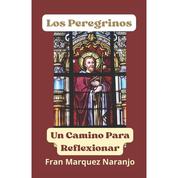 Los Peregrinos: El Camino Para Reflexionar, (Paperback)