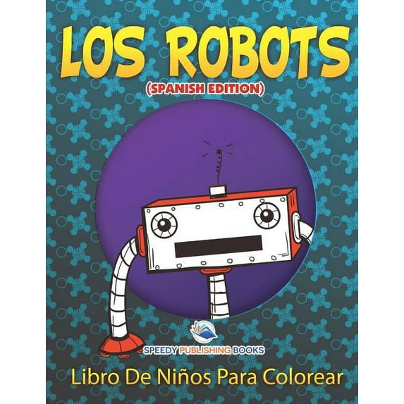 Los Robots Libro De NiÃ±os Para Colorear (Spanish Edition), (Paperback)