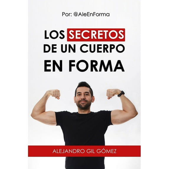 Los Secretos de Un Cuerpo En Forma: Por: @Aleenforma (Paperback)