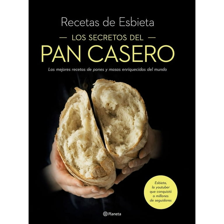 Los Secretos del Pan Casero: Las Mejores Recetas de Panes Y Masas  Enriquecidas del Mundo (Paperback) 
