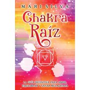 Los Siete Chakras Chakra ra z La gu a definitiva para abrir, equilibrar y sanar Muladhara, Paperback