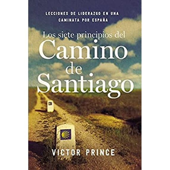 Pre-Owned Los Siete Principios del Camino de Santiago: Lecciones de Liderazgo En Un Caminata Por España (Paperback) 1418598712 9781418598716