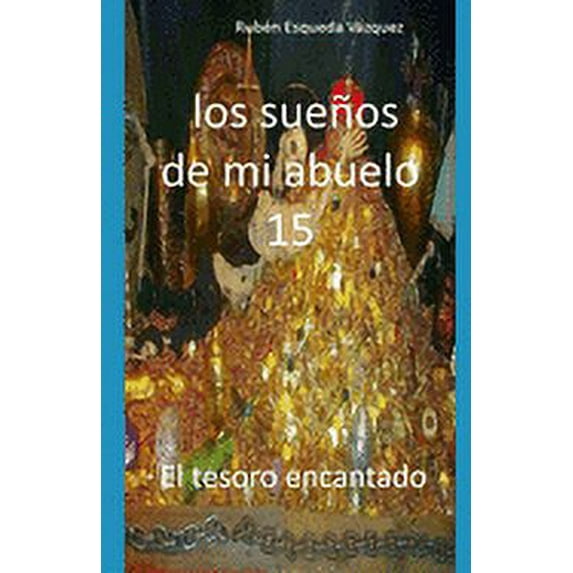 Los Sueños de Mi Abuelo: Los Sueños De Mi Abuelo 15 (Series #1) (Paperback)