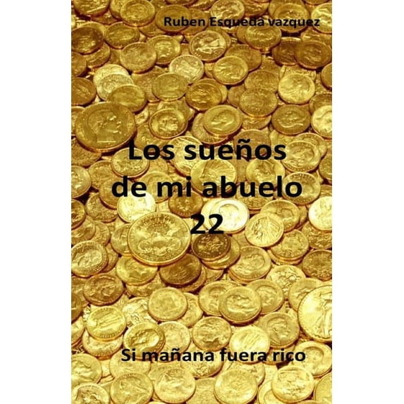 Los Sueños de Mi Abuelo: Los Sueños De Mi Abuelo 22 (Series #1) (Paperback)