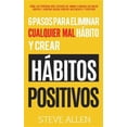 thumbnail image 1 of Los Unicos 6 Pasos Que Necesitaras Para Eliminar Cualquier Mal Habito y Crear Habitos Positivos: Como Las Personas Mas Exitosas del Mundo Eliminan Mal, 1 of 1