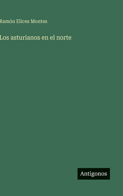 Los asturianos en el norte, (Hardcover)