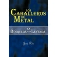 thumbnail image 1 of Los caballeros de metal / Metal Knights : La Busqueda De La Leyenda / the Quest Legend, 1 of 1