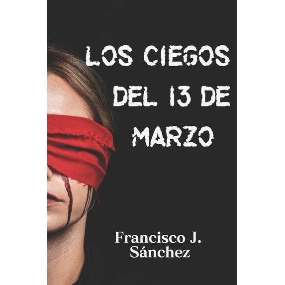 Los ciegos del 13 de marzo (Paperback)