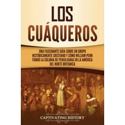 Los cu queros Una fascinante gu a sobre un grupo hist ricamente cristiano yc mo William Penn Fund la colonia de Pensi، غلاف ورقي