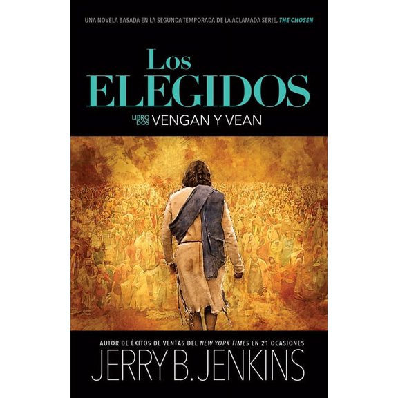 Los Elegidos - Vengan Y Vean: Una Novela Basada En La Segunda Temporada de la Aclamada Serie "The Chosen", (Paperback)