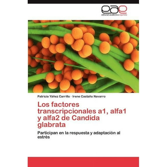 Los factores transcripcionales a1, alfa1 y alfa2 de Candida glabrata (Paperback)
