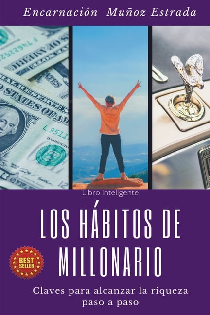 Los hábitos de millonario : Claves para alcanzar la riqueza paso a paso ...