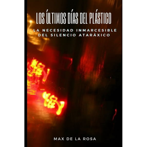 Los Últimos Días del Plástico (Paperback)
