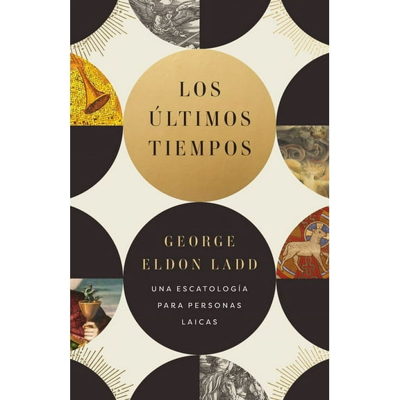 Los ltimos Tiempos: Una Escatologa Para Personas Laicas, (Paperback)