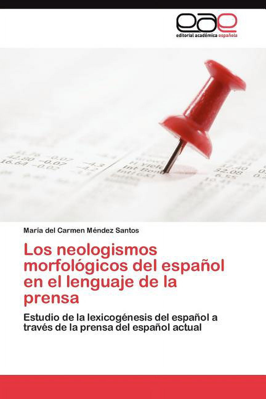 Los neologismos morfológicos del español en el lenguaje de la prensa (Paperback)