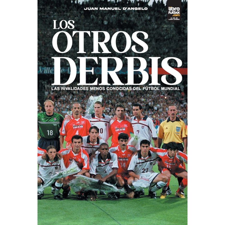 Los otros derbis: las rivalidades menos conocidas del fútbol mundial  (Spanish Edition): D'Angelo, Juan Manuel, Librofutbol Com: 9789878370941:  : Books
