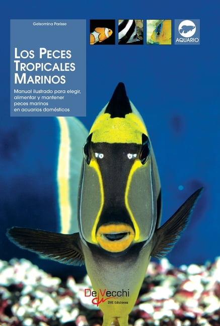 Los peces tropicales marinos: Manual ilustrado para elegir, alimentar y mantener peces marinos en acuarios domÃ©sticos, (Hardcover)