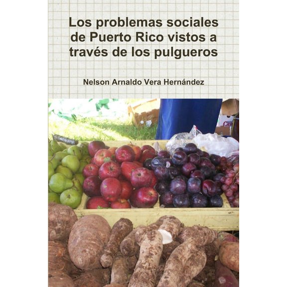Los problemas sociales de Puerto Rico vistos a través de los pulgueros, (Paperback)