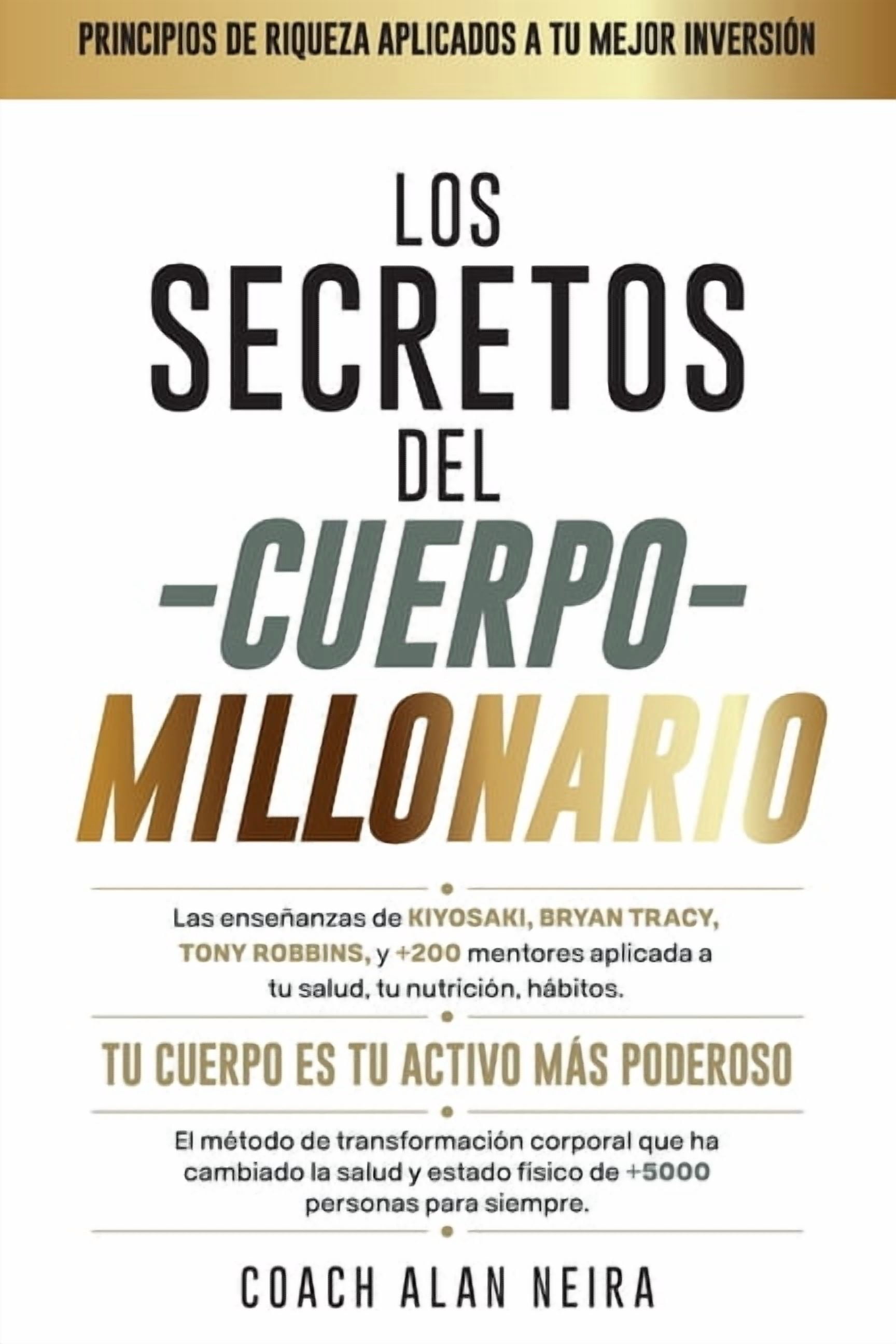 Los secretos del Cuerpo Millonario: La mentalidad millonaria aplicada a tu salud, nutriciÃ³n y hÃ¡bitos: el mÃ©todo de 14 p, (Paperback)