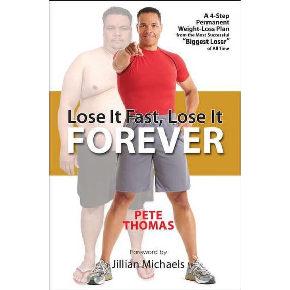 Pre-Owned Lose It Fast, Lose It Forever: A 4-Step Permanent Weight Loss Plan from the Most Successful Biggest Loser of All Time Hardcover Pete Thomas