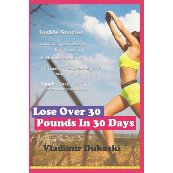 Lose Over 30 Pounds in 30 Days (Paperback)